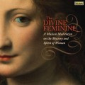 神聖女性：根據神祕與女性精神的音樂冥想  The Divine Feminine/ The Musical Meditation on the Mystery and Spirit of Worman