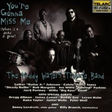 請你懷念我The Muddy Waters Tribute Band With Special Guests You’re Gonna Miss Me (When I’m Dead & Gone) 