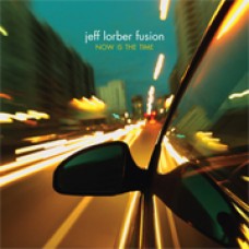 Jeff Lorber Fusion/Now is The Time