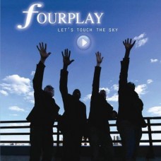 Fourplay/Let’s Touch the Sky