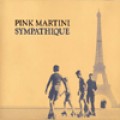 Sympathique / Pink Martini 往日情懷
