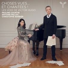 所見之物...所唱之歌! 維克多.雨果的聲音 佛瑞/比才/李斯特/唐尼采第: 藝術歌曲集 寶琳.庫坦 女高音 巴赫比耶 朗讀  帕洛克 鋼琴	Pauline Courtin / Choses vues… et chantees! Les voix de Victor Hugo