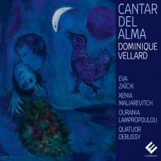女中音,男高音歌曲集 (靈魂之歌) 多米尼克.維雅 作曲/編曲/男高音 伊娃.札依希 女中音 德布西四重奏	Eva Zaicik, Quatuor Debussy / Dominique Vellard: Cantar del alma