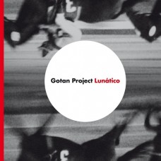 戈探計畫 / 月神傳說	Gotan Project / Lunatico