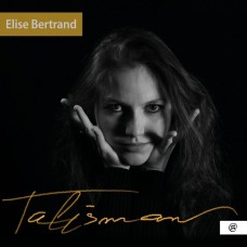 艾莉絲.貝赫彤的音樂創作 - 護身符 郭恩 鋼琴 塞維爾 豎笛 瓦斯基 指揮 瑪塔波合唱團	Raphael Severe, Nathanael Gouin / Elise Bertrand - Talisman